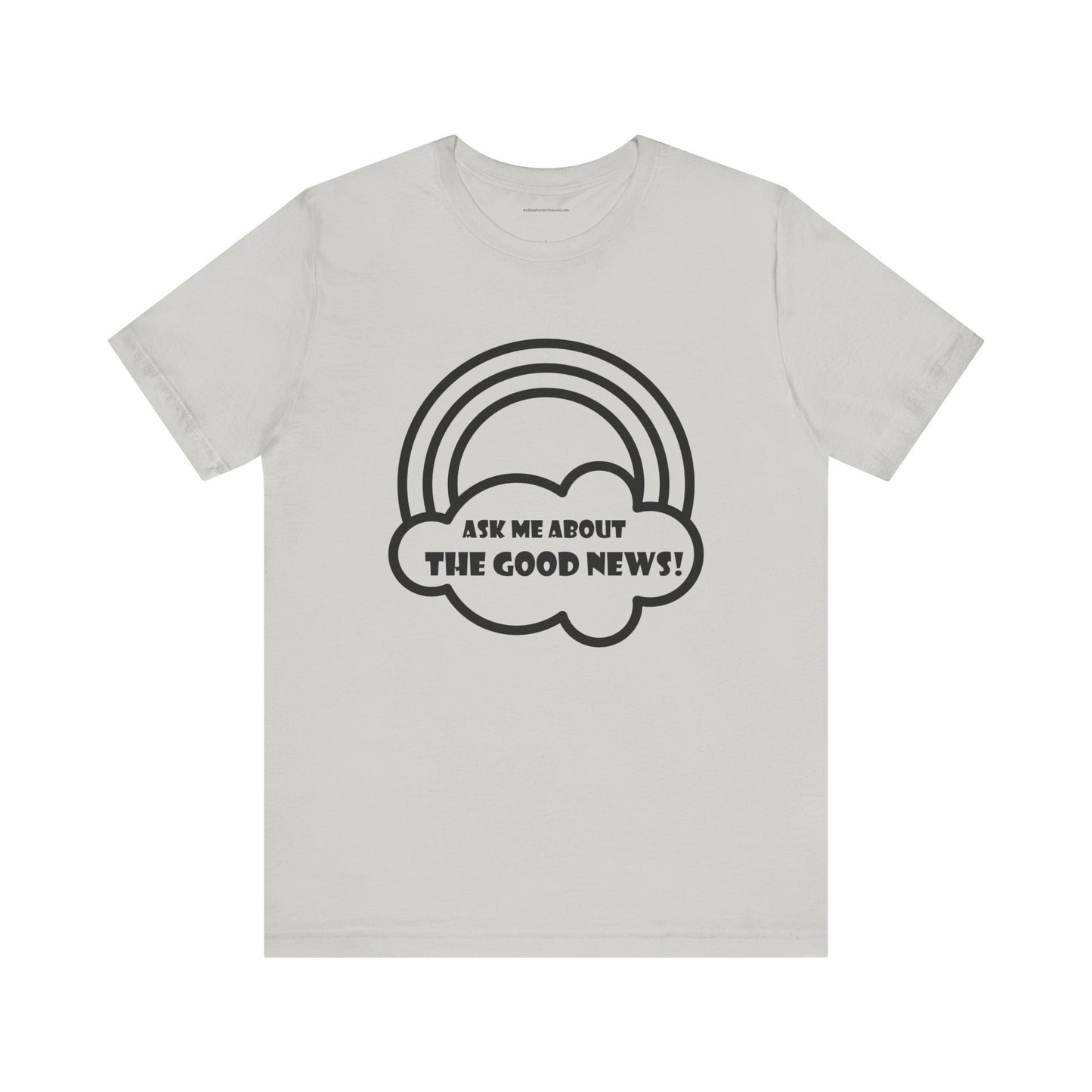 Ask Me About The Good News! Tee