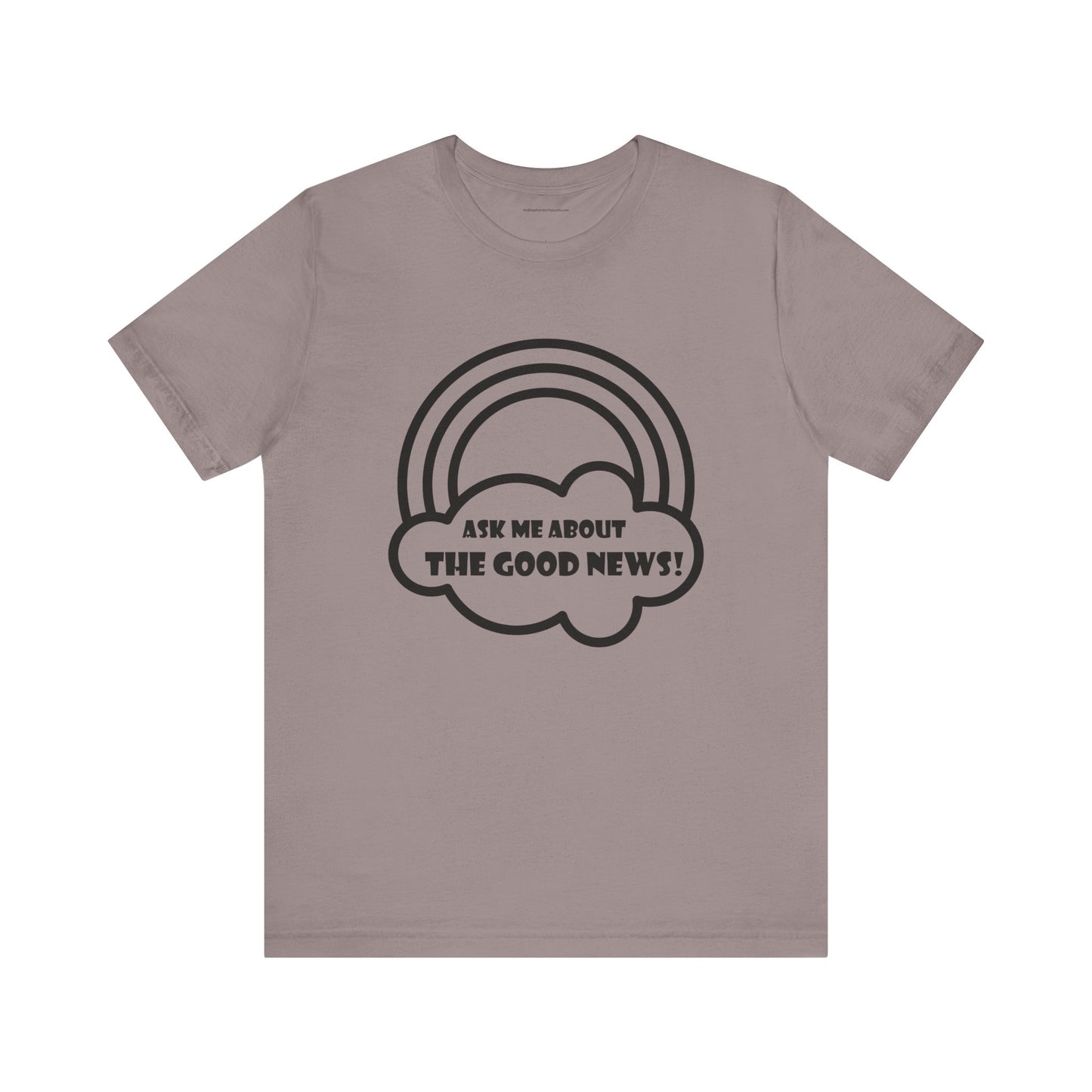 Ask Me About The Good News! Tee