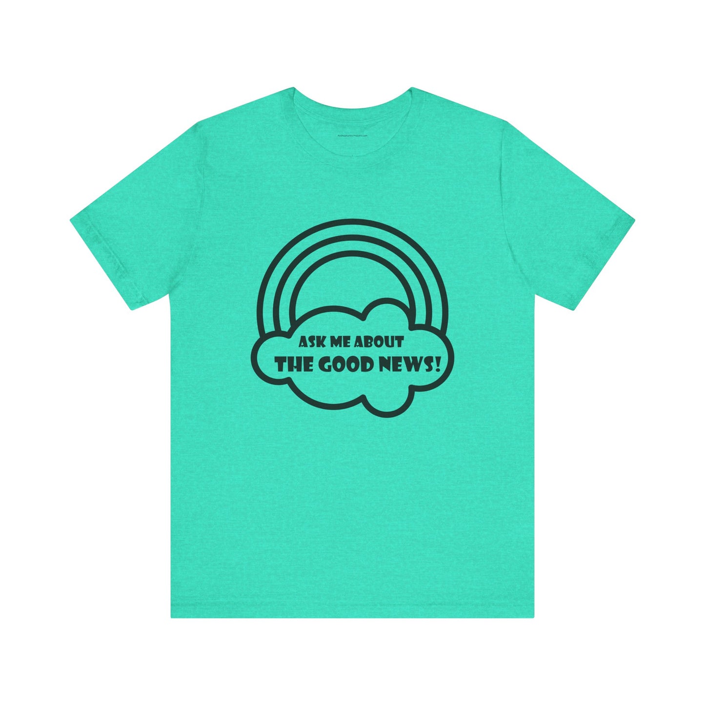 Ask Me About The Good News! Tee