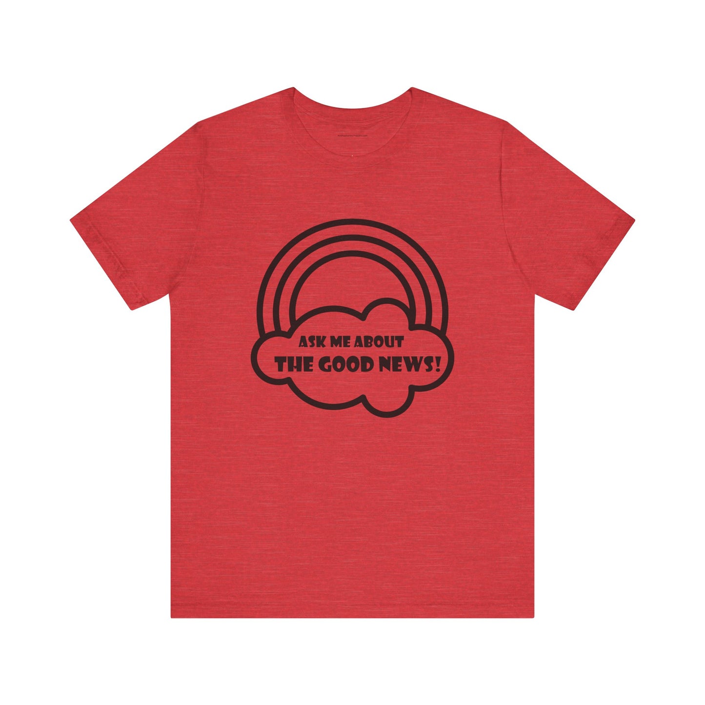 Ask Me About The Good News! Tee