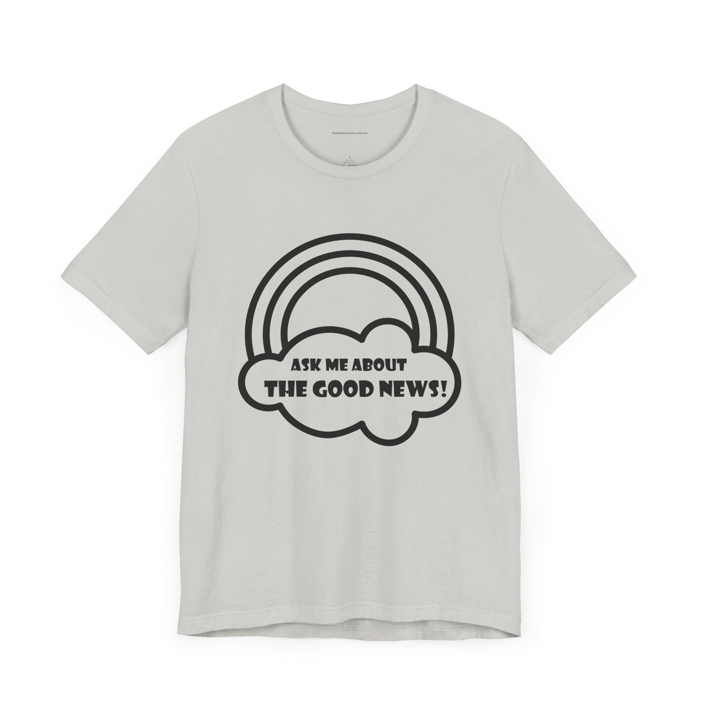 Ask Me About The Good News! Tee