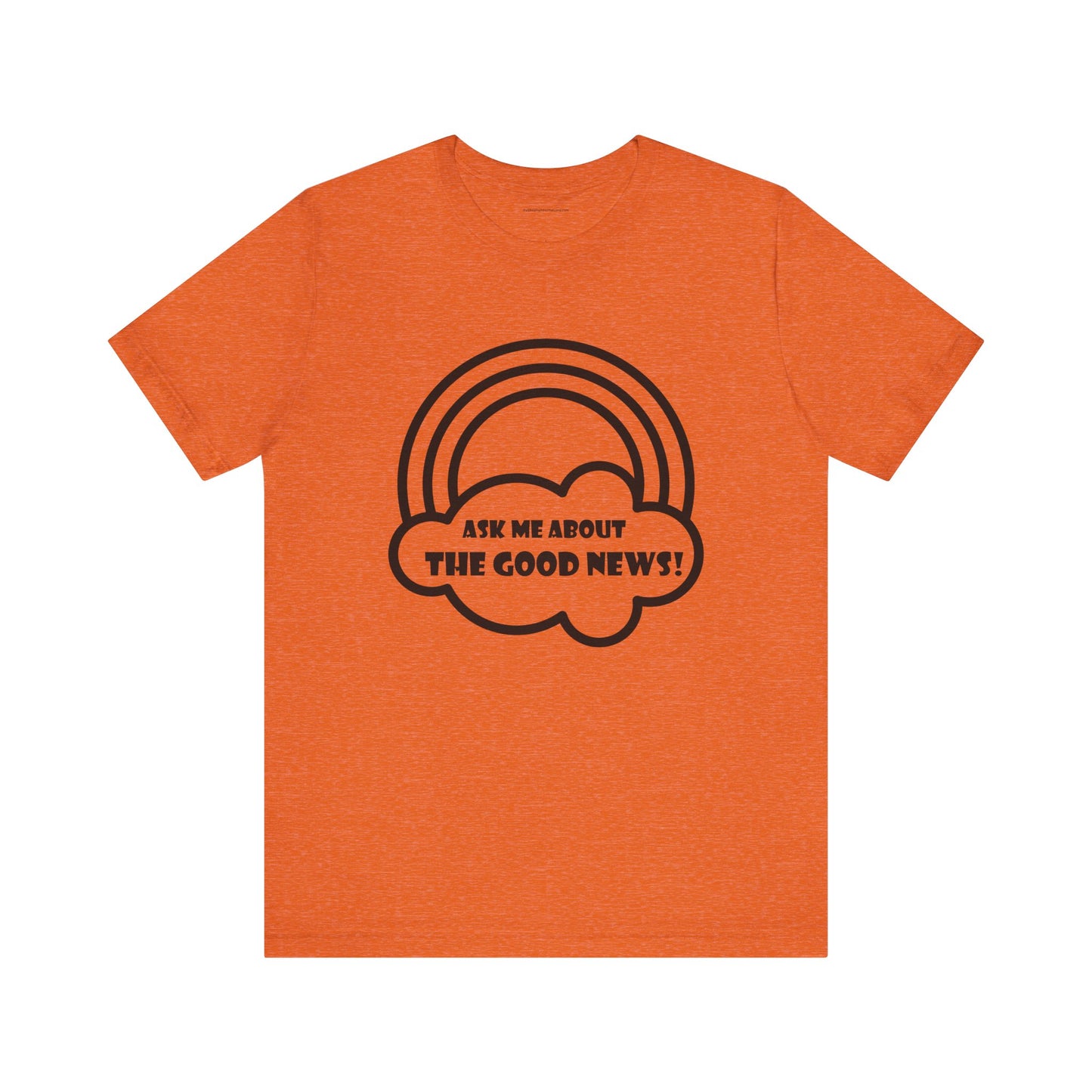 Ask Me About The Good News! Tee